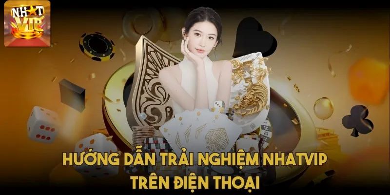 Hướng dẫn tải app NhatVip chơi game không giới hạn