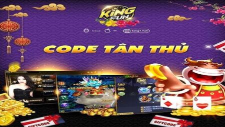 King Fun Giftcode – Cập nhật các chương trình ưu đãi cực khủng